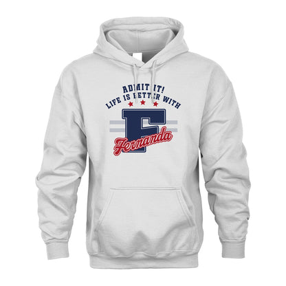 Admit It Life Is Better With Your Name Custom Shirt FERNANDA M1-20