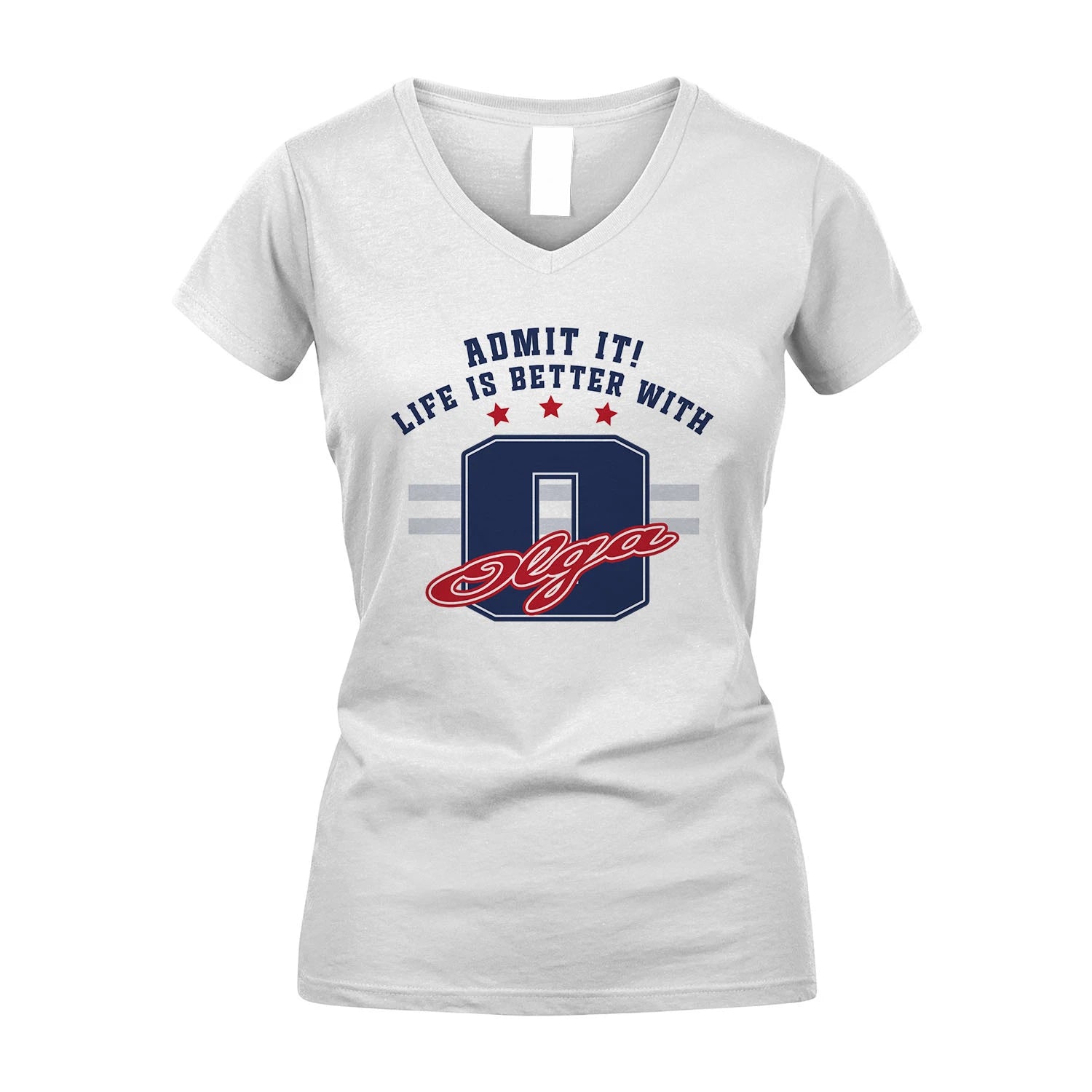 Admit It Life Is Better With Your Name Custom Shirt OLGA M1-20