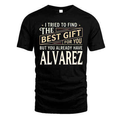 I Tried To Find The Best Gift For You Shirt ALVAREZ M1-3