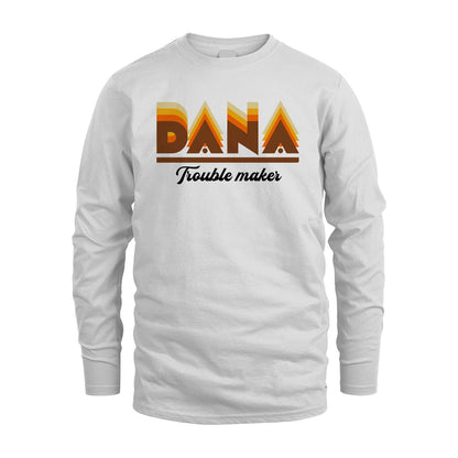 Your Name Trouble Maker Funny Shirt DANA M1-34
