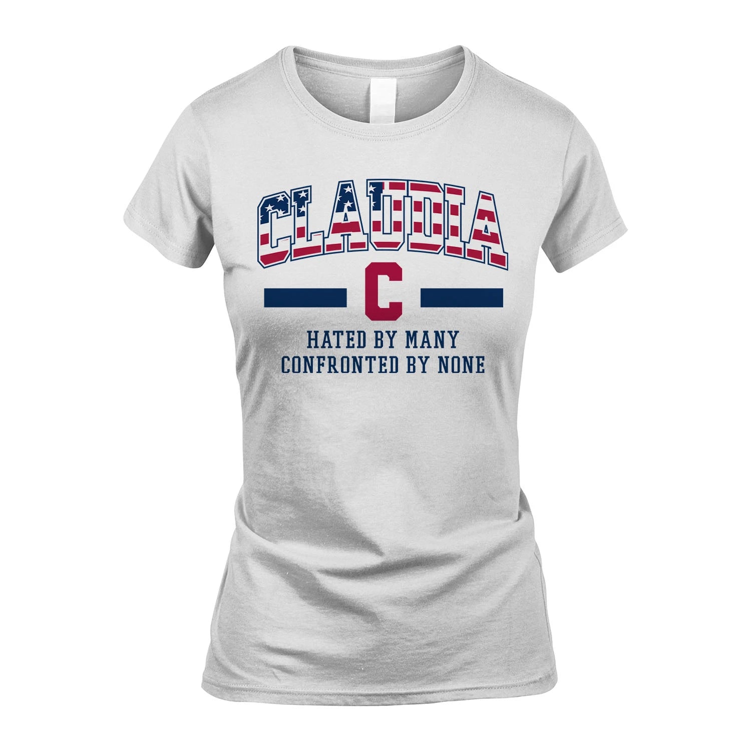 Hated By Many Confronted By None America Shirt CLAUDIA M1-10