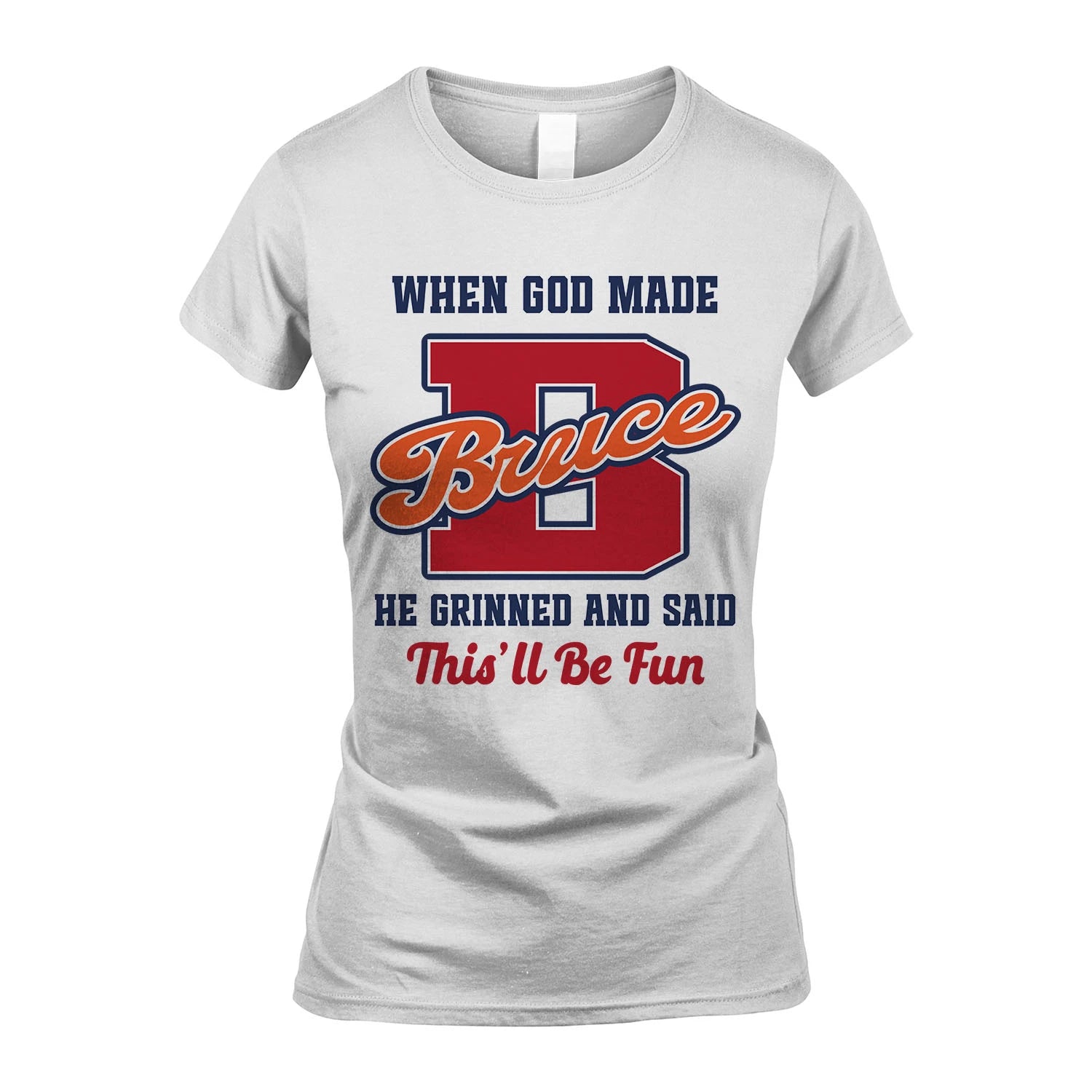 God Made Your Name Custom Shirt BRUCE M1-16