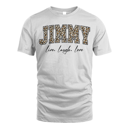 Live Laugh Love Custom Name With Leopard Pattern Shirt JIMMY M1-13