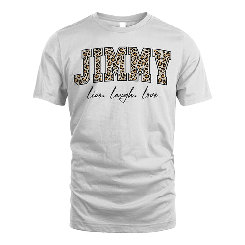 Live Laugh Love Custom Name With Leopard Pattern Shirt JIMMY M1-13