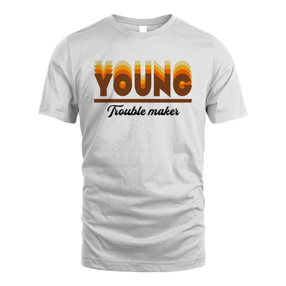 Your Name Trouble Maker Funny Shirt YOUNG M1-34