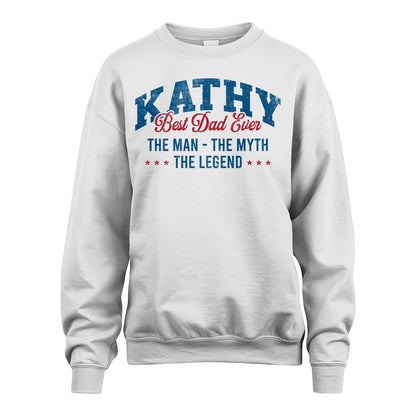 Best Dad Ever The Man The Myth The Legend KATHY M1-7