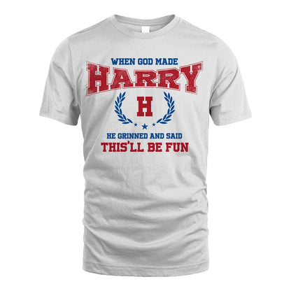 When God Made He Grinned And Said This'll Be Fun Shirt HARRY M1-12