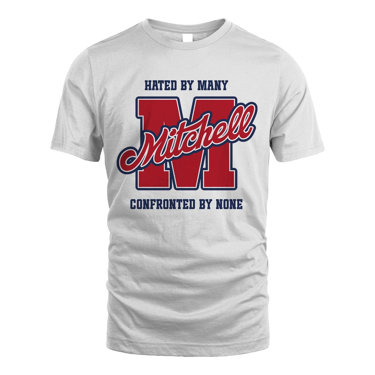Hated By Many Confronted By None Personalized Name Shirt MITCHELL M1-8