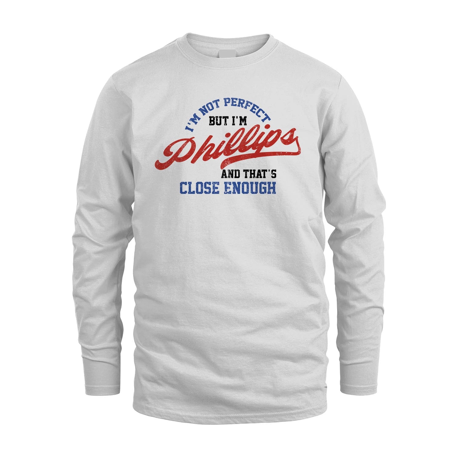 I'm Not Perfect But I'm Your Name And That's Close Enough Shirt PHILLIPS M1-27