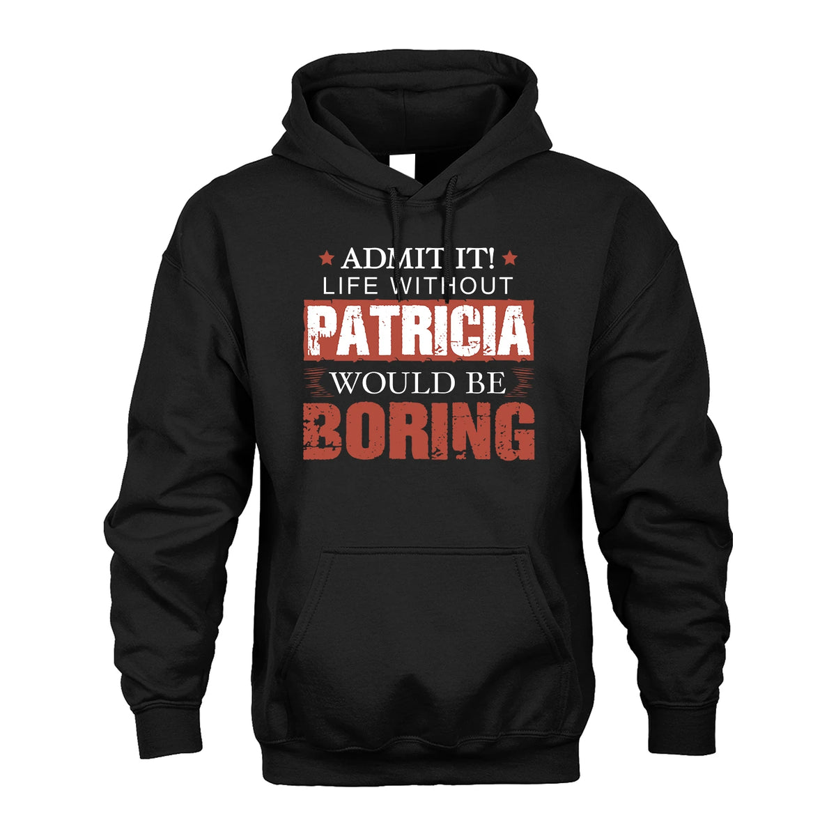 Admit It Life Without Your Name Would Be Boring Warning Shirt PATRICIA M1-44