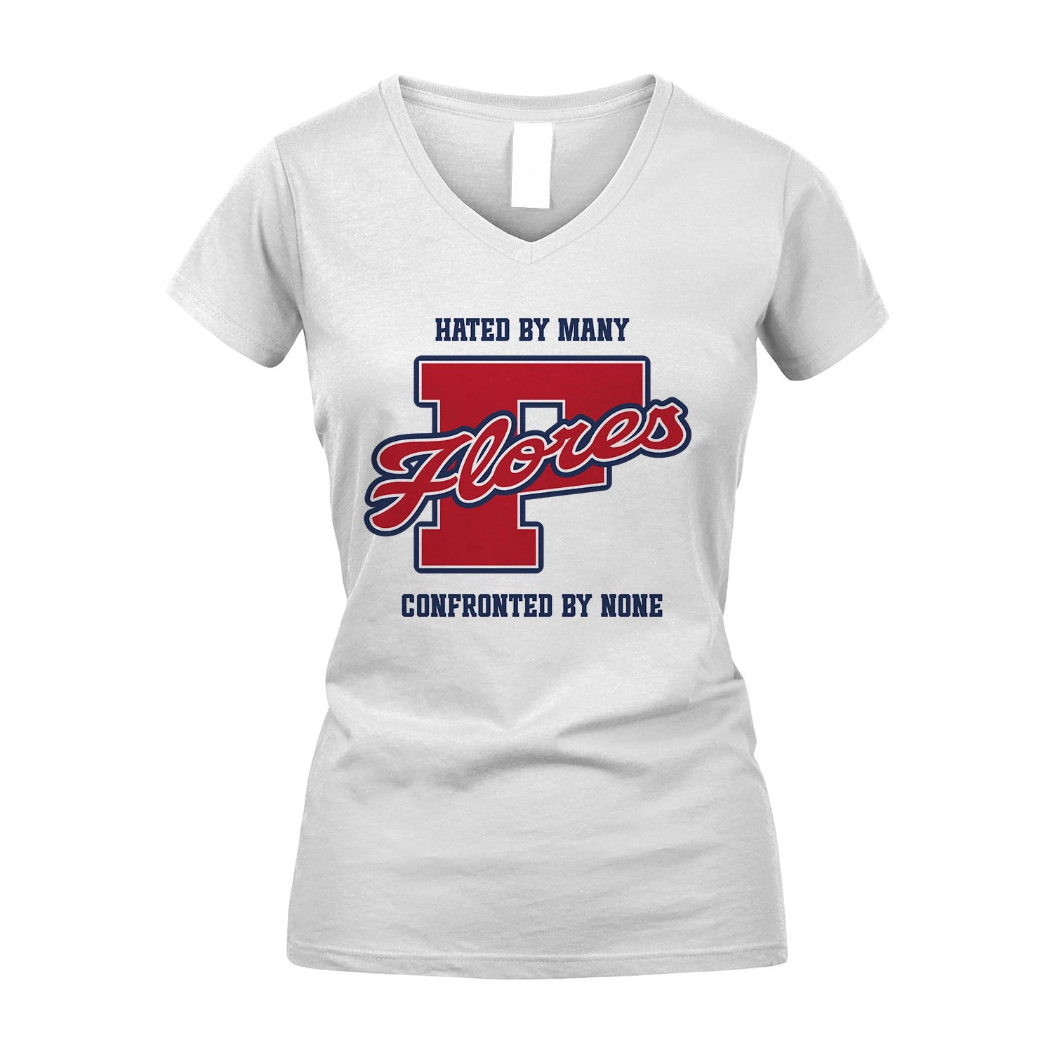 Hated By Many Confronted By None Personalized Name Shirt FLORES M1-8