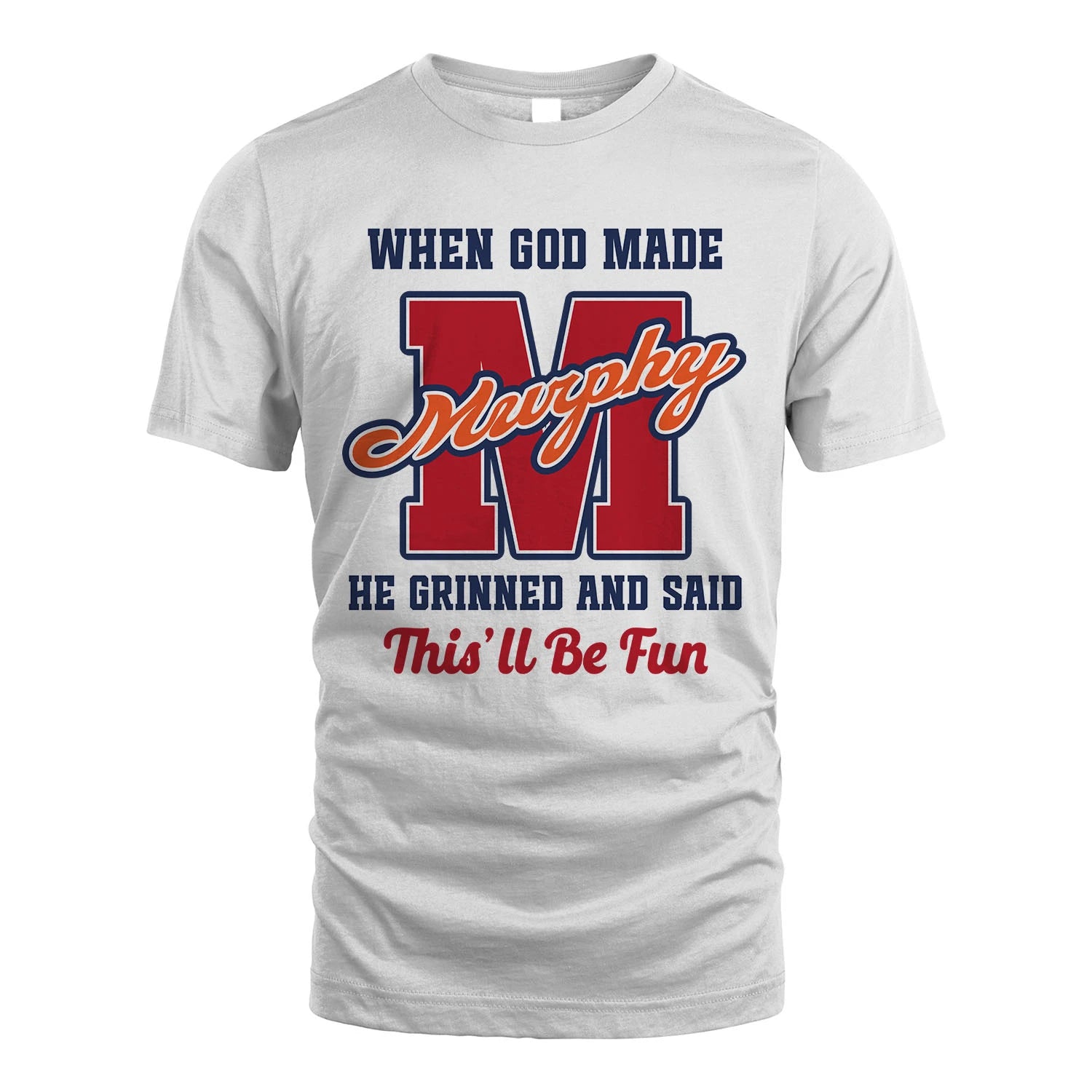 God Made Your Name Custom Shirt MURPHY M1-16