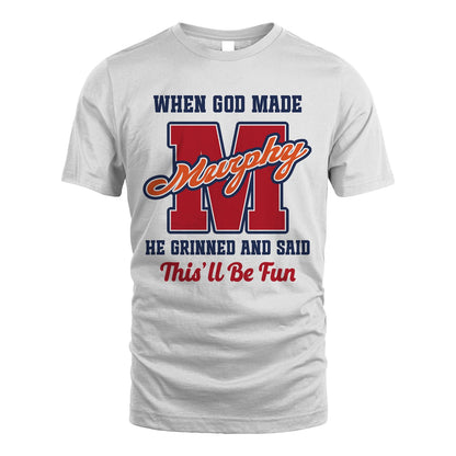 God Made Your Name Custom Shirt MURPHY M1-16
