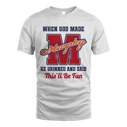 God Made Your Name Custom Shirt MURPHY M1-16