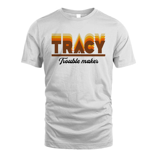 Your Name Trouble Maker Funny Shirt TRACY M1-34
