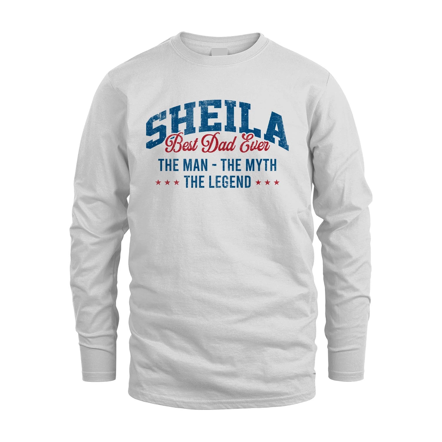 Best Dad Ever The Man The Myth The Legend SHEILA M1-7