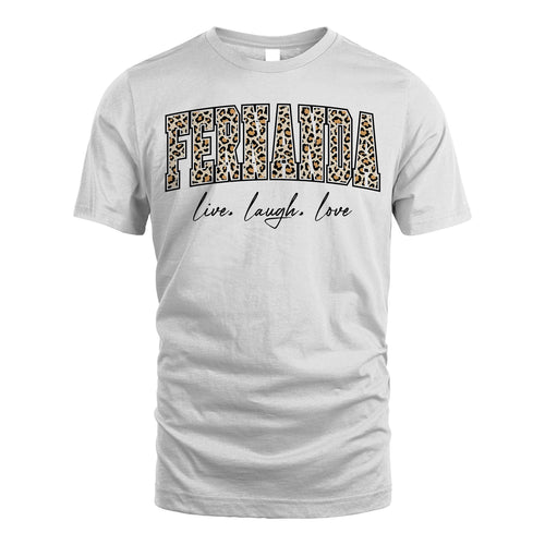 Live Laugh Love Custom Name With Leopard Pattern Shirt FERNANDA M1-13