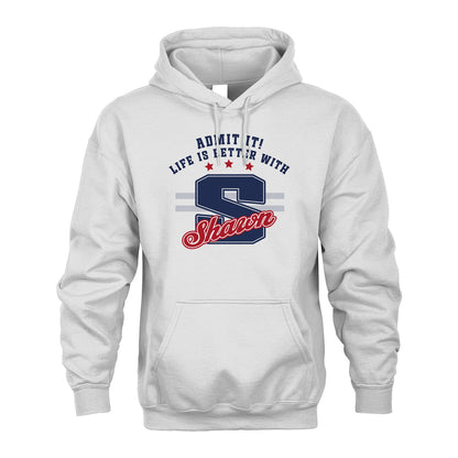 Admit It Life Is Better With Your Name Custom Shirt SHAWN M1-20