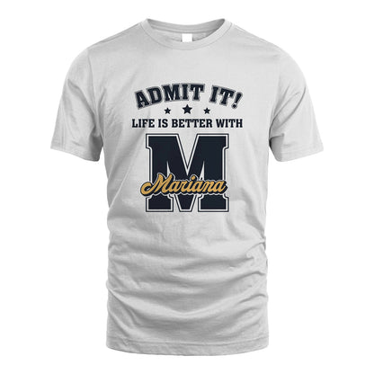 Life Is Better With Your Name Shirt MARIANA M1-17