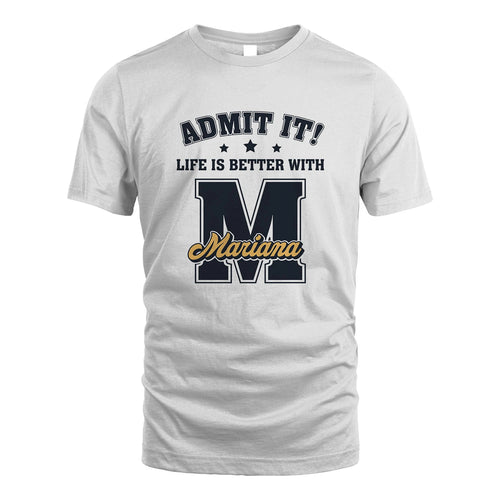 Life Is Better With Your Name Shirt MARIANA M1-17