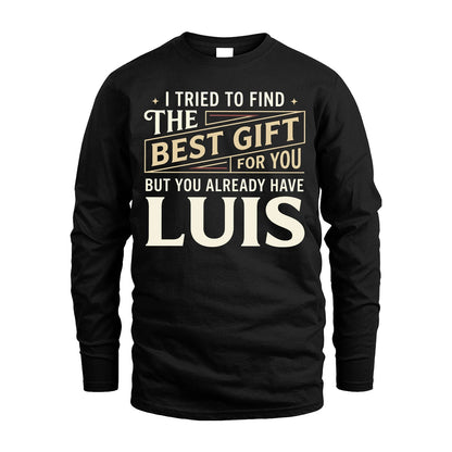 I Tried To Find The Best Gift For You Shirt LUIS M1-3