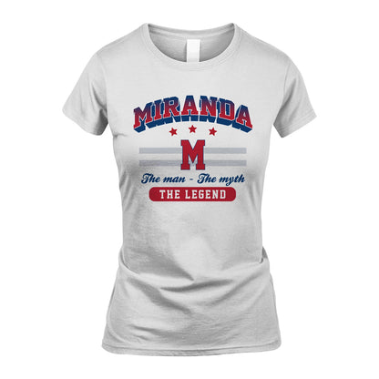 The Man The Myth The Legend With Your Name Shirt MIRANDA M1-35