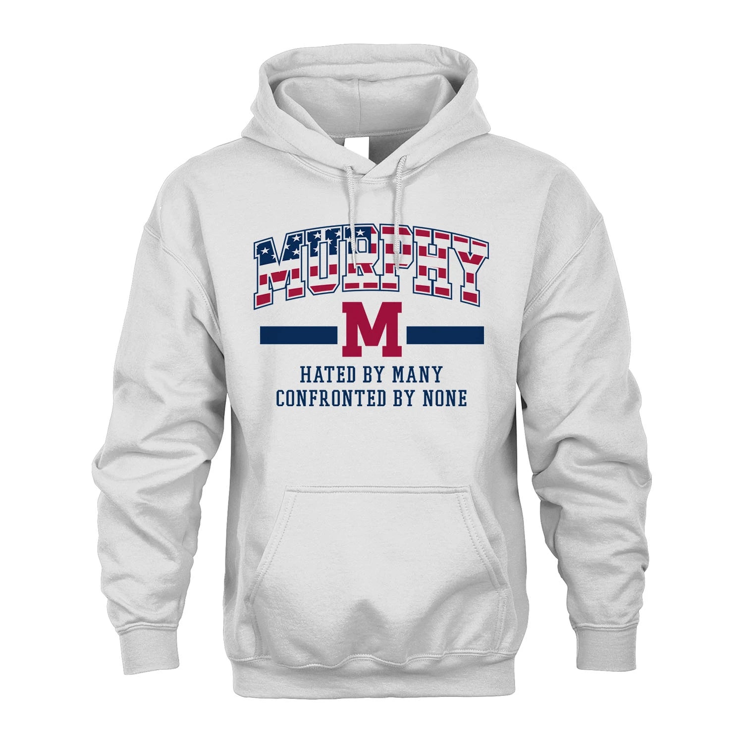 Hated By Many Confronted By None America Shirt MURPHY M1-10