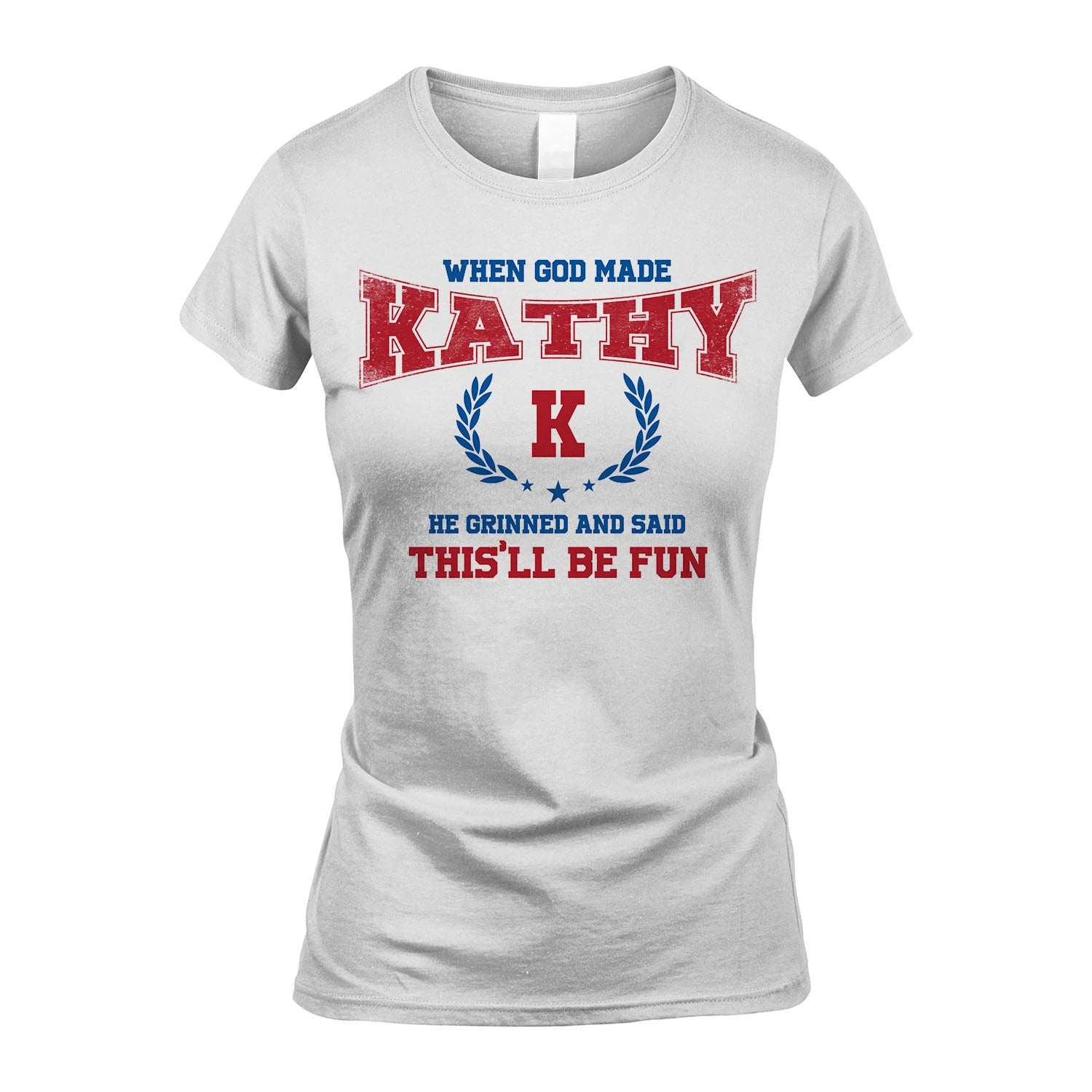 When God Made He Grinned And Said This'll Be Fun Shirt KATHY M1-12