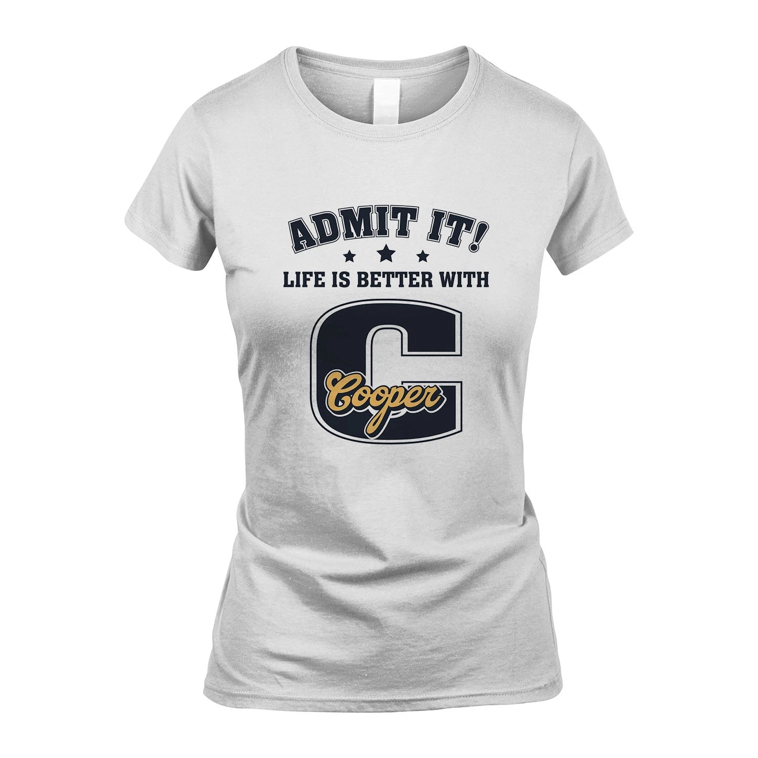 Life Is Better With Your Name Shirt COOPER M1-17