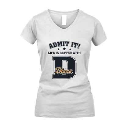 Life Is Better With Your Name Shirt DIANE M1-17