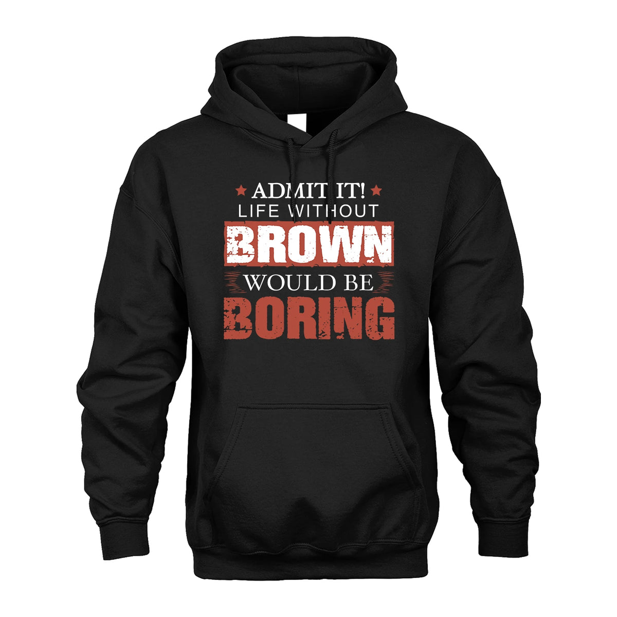Admit It Life Without Your Name Would Be Boring Warning Shirt BROWN M1-44
