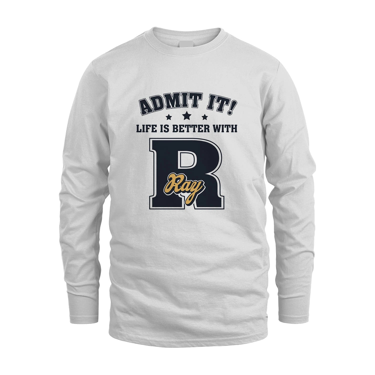 Life Is Better With Your Name Shirt RAY M1-17