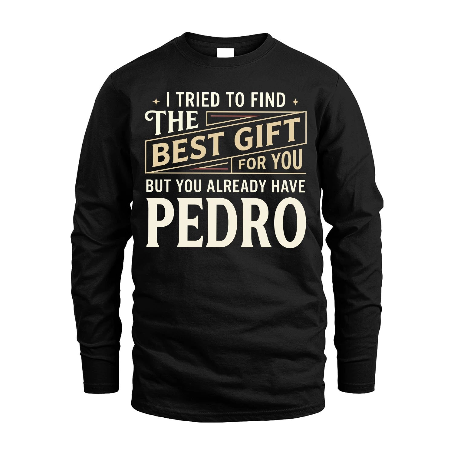 I Tried To Find The Best Gift For You Shirt PEDRO M1-3