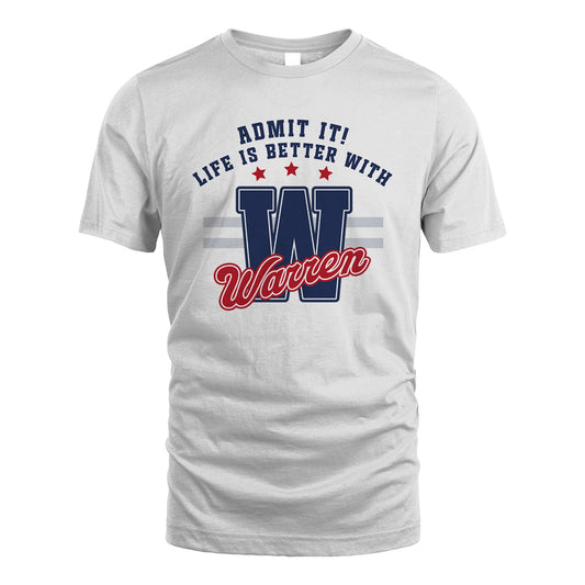 Admit It Life Is Better With Your Name Custom Shirt WARREN M1-20