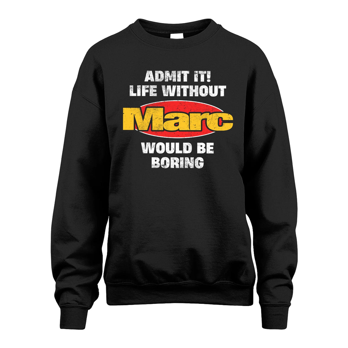 Admit It Life Without Your Name Would Be Boring Funny Custom Shirt MARC M1-43