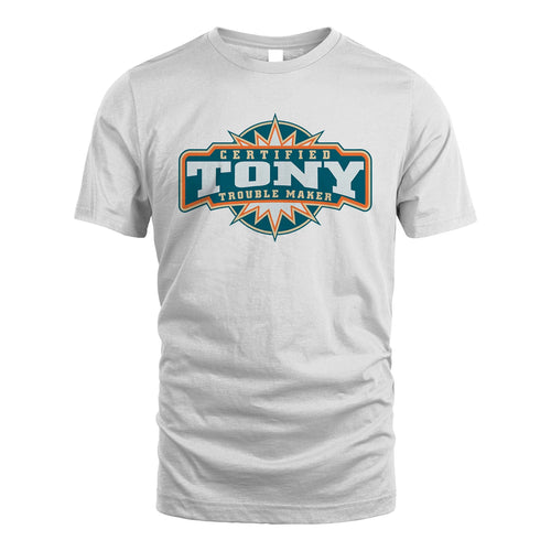 Certified Your Name Trouble Maker Shirt TONY M1-36