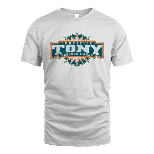 Certified Your Name Trouble Maker Shirt TONY M1-36