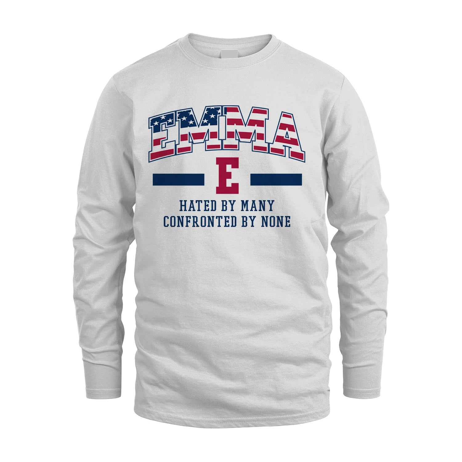 Hated By Many Confronted By None America Shirt EMMA M1-10
