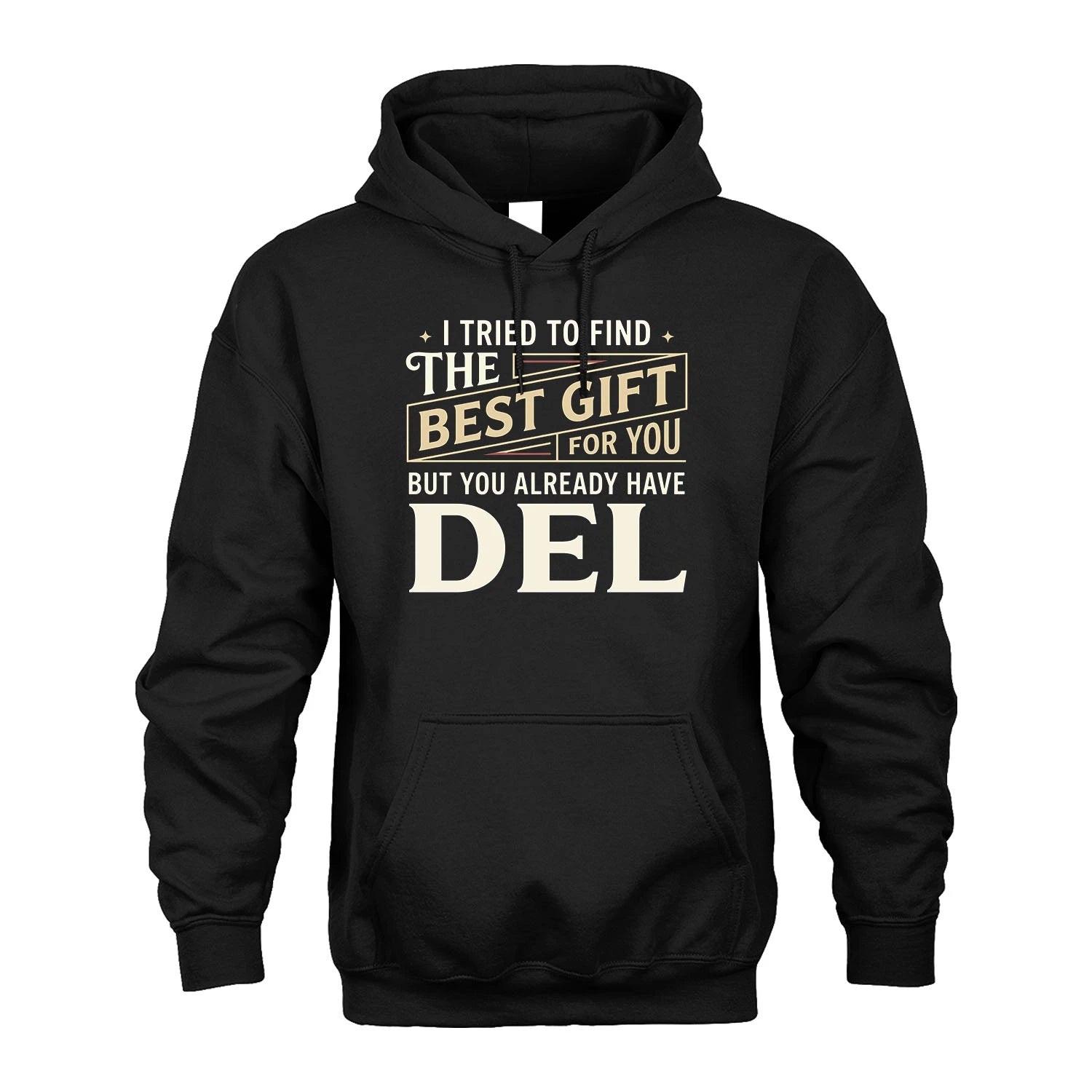 I Tried To Find The Best Gift For You Shirt DEL M1-3