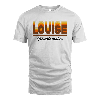Your Name Trouble Maker Funny Shirt LOUISE M1-34