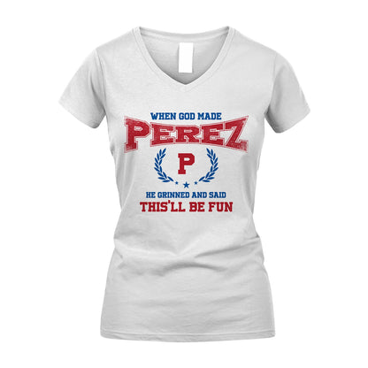 When God Made He Grinned And Said This'll Be Fun Shirt PEREZ M1-12