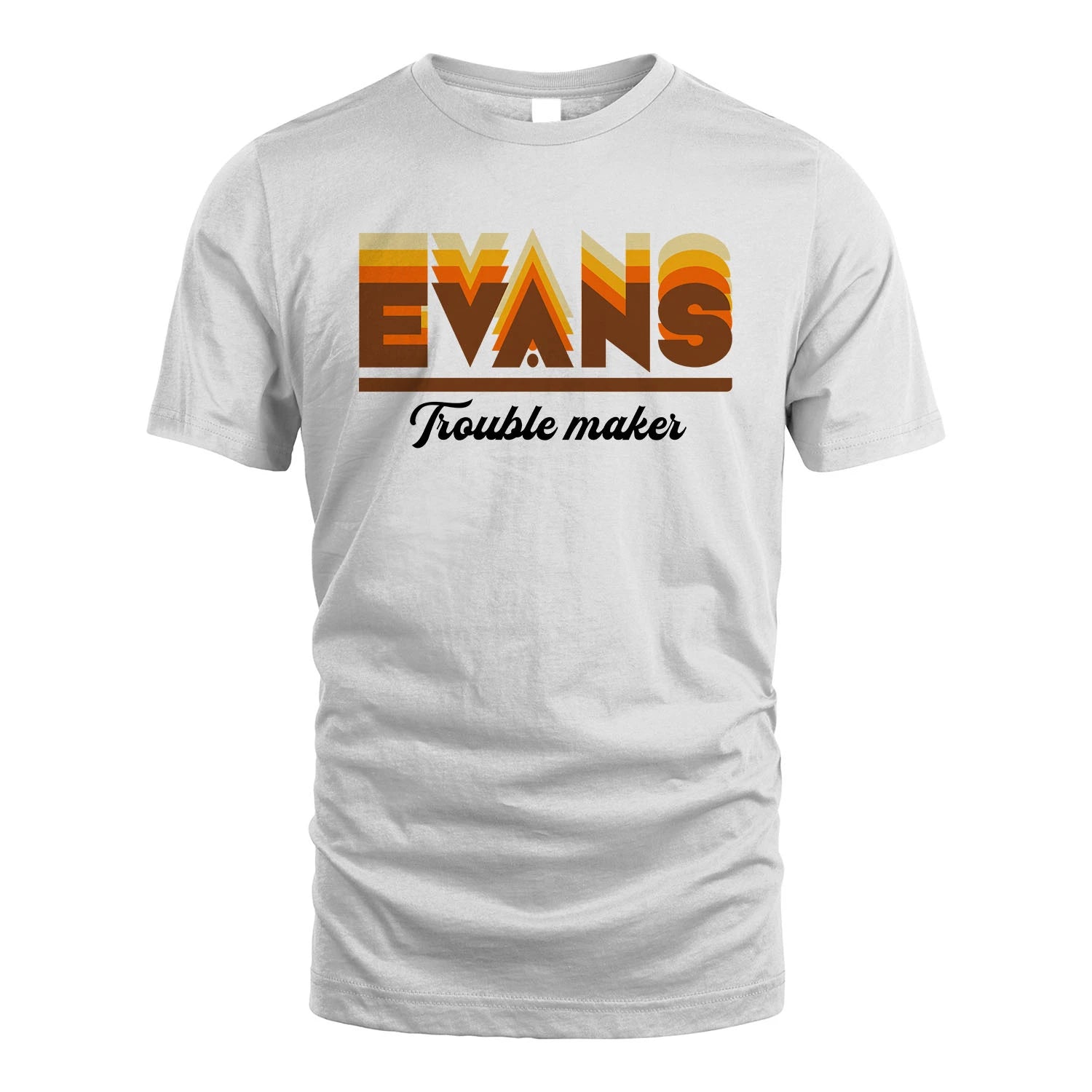 Your Name Trouble Maker Funny Shirt EVANS M1-34