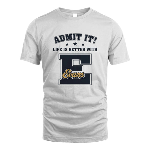 Life Is Better With Your Name Shirt EVANS M1-17