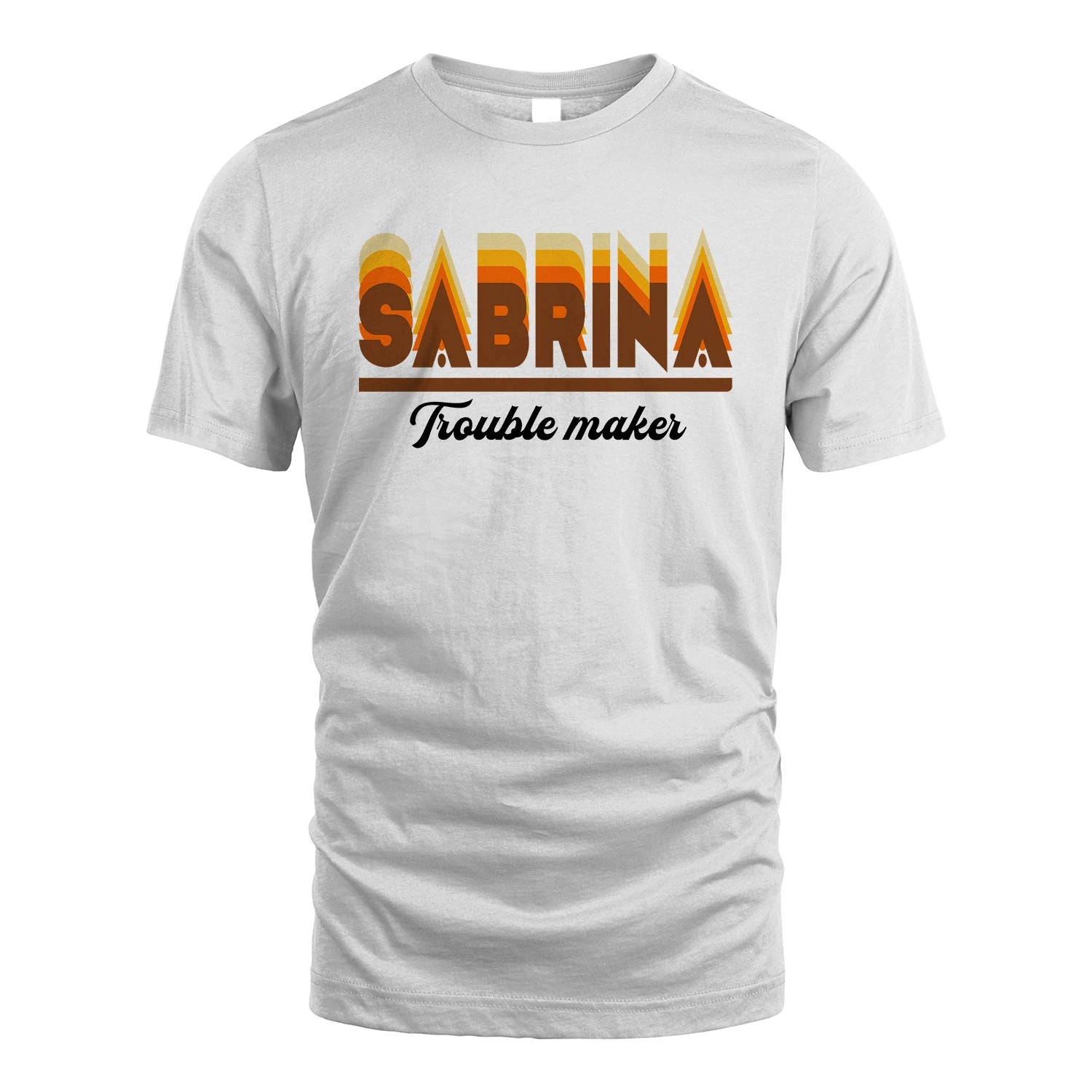 Your Name Trouble Maker Funny Shirt SABRINA M1-34