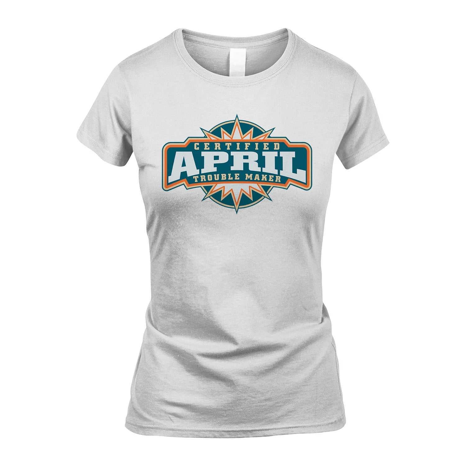 Certified Your Name Trouble Maker Shirt APRIL M1-36