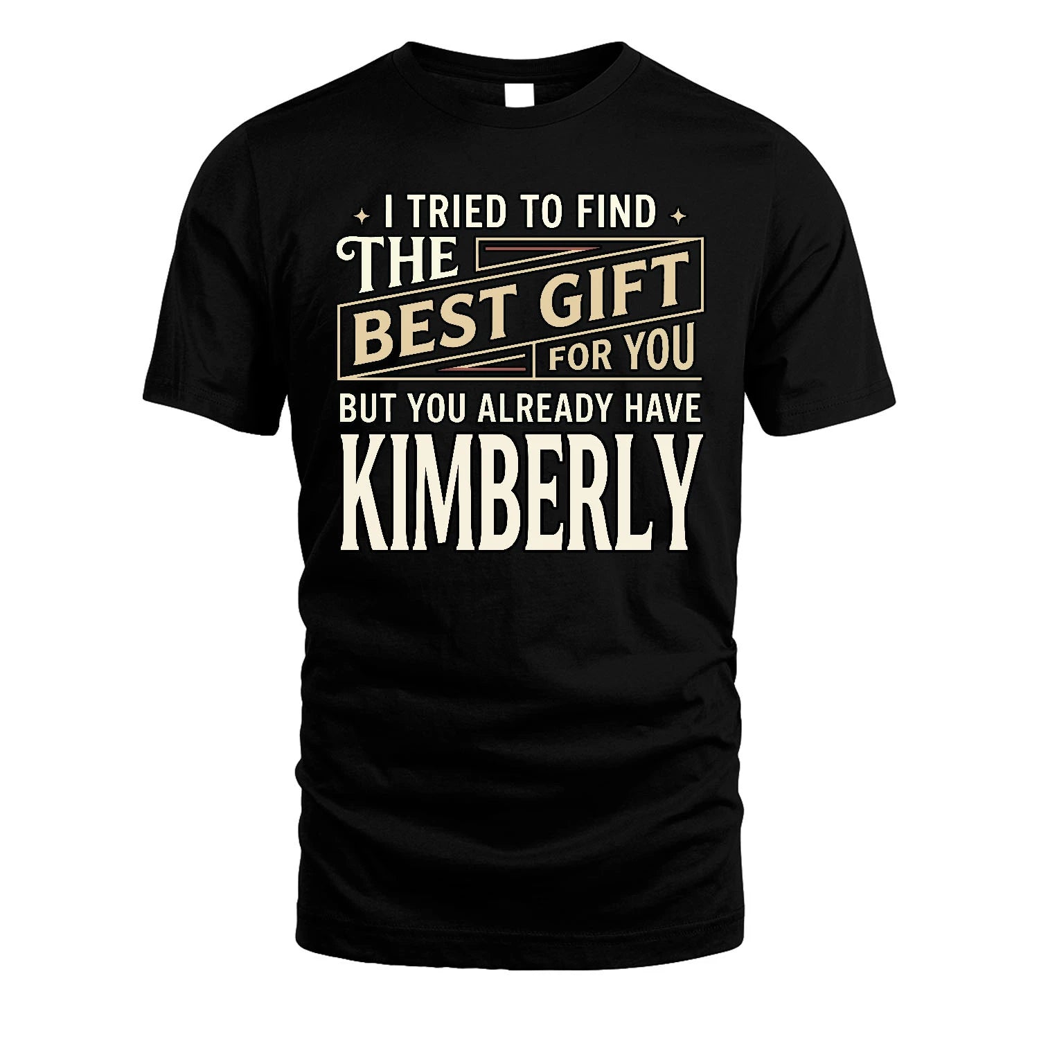 I Tried To Find The Best Gift For You Shirt KIMBERLY M1-3