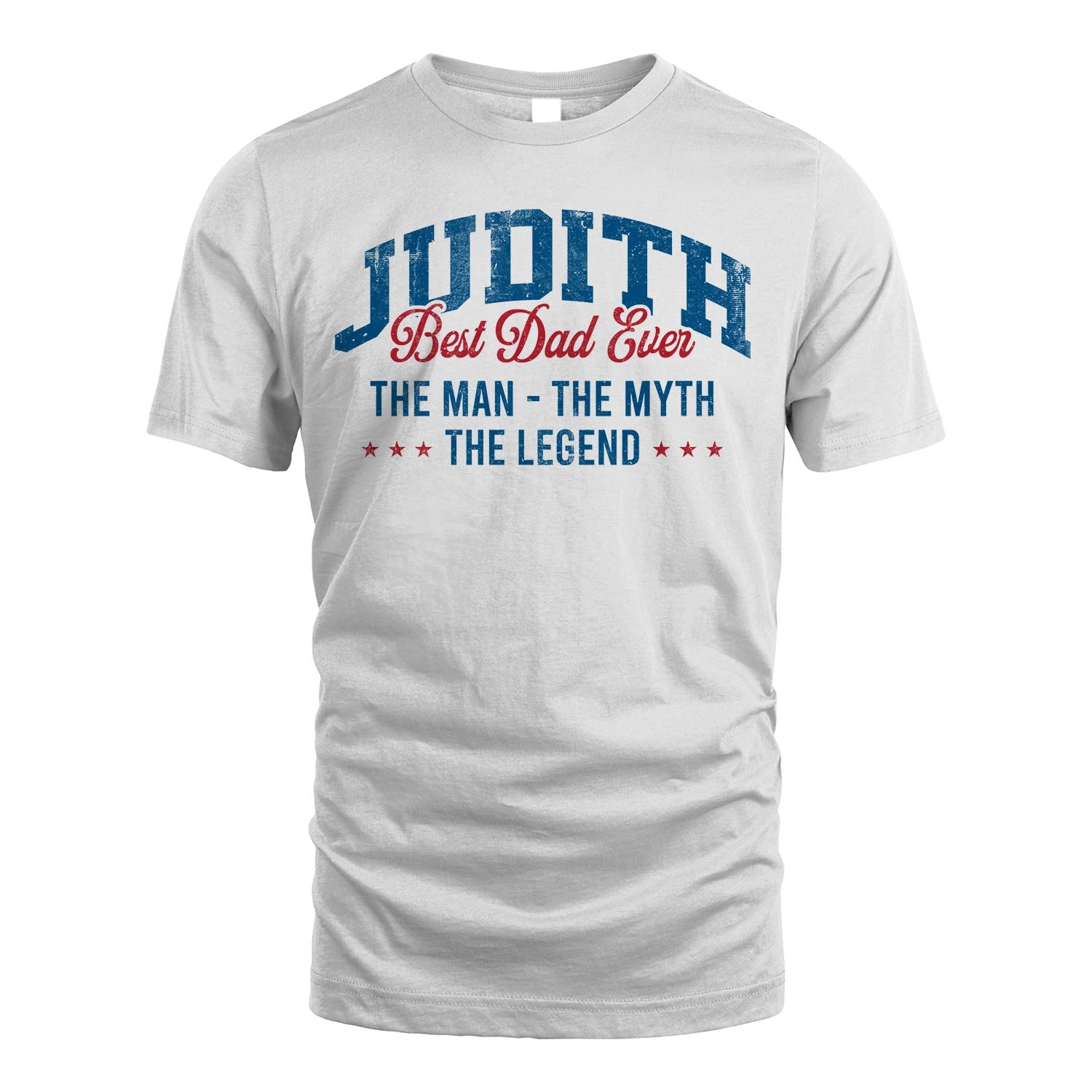 Best Dad Ever The Man The Myth The Legend JUDITH M1-7