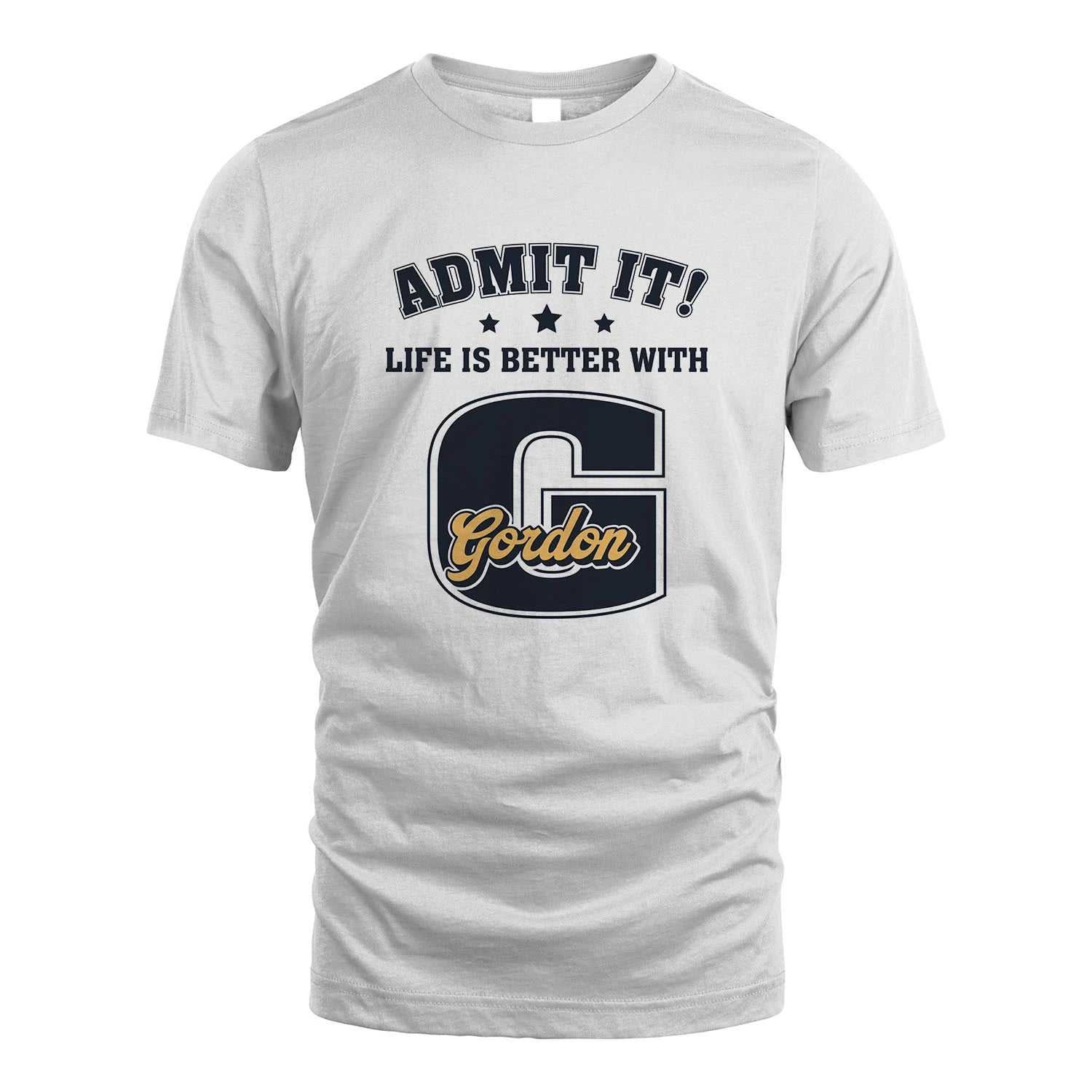 Life Is Better With Your Name Shirt GORDON M1-17