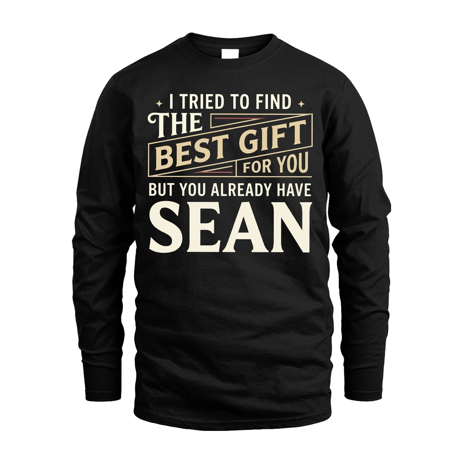 I Tried To Find The Best Gift For You Shirt SEAN M1-3