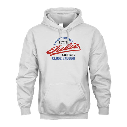 I'm Not Perfect But I'm Your Name And That's Close Enough Shirt JULIE M1-27